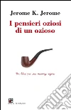I pensieri oziosi di un ozioso: Un libro per una vacanza oziosa. E-book. Formato EPUB ebook di Jerome K. Jerome