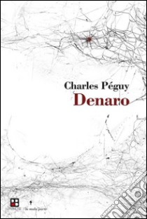 Denaro. E-book. Formato Mobipocket ebook di Charles Péguy