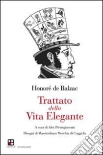 Trattato della vita elegante. E-book. Formato Mobipocket ebook di Honoré de Balzac