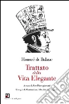 Trattato della vita elegante. E-book. Formato EPUB ebook di Honoré de Balzac