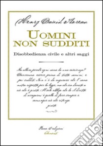 Uomini non sudditi. Disobbedienza civile e altri saggi. E-book. Formato Mobipocket ebook di Henry David Thoreau