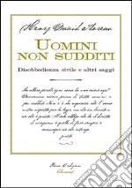 Uomini non sudditi. Disobbedienza civile e altri saggi. E-book. Formato Mobipocket ebook