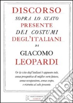 Discorso sopra lo stato presente dei costumi degl’italiani. E-book. Formato EPUB ebook