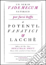 Un serio vademecum satirico per farsi beffe di potenti, fanatici e lacchè. E-book. Formato EPUB ebook