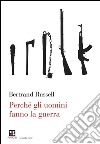 Perché gli uomini fanno la guerra. E-book. Formato EPUB ebook