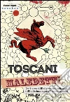 Toscani maledetti. Se è cosa difficile essere italiano, difficilissima cosa è l'esser toscano. E-book. Formato EPUB ebook di AA. VV.