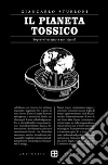 Il pianeta tossico: Sopravviveremo a noi stessi?. E-book. Formato EPUB ebook di Giancarlo Sturloni