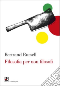 Filosofia per non filosofi. E-book. Formato EPUB ebook di Bertrand Russell