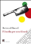 Filosofia per non filosofi. E-book. Formato Mobipocket ebook di Bertrand Russell