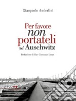 Per favore non portateli ad Auschwitz. E-book. Formato EPUB ebook