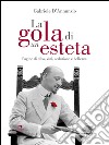 La gola di un esteta: Pagine di cibo, vini, seduzione e bellezza. E-book. Formato EPUB ebook