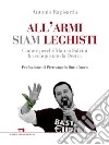 All'armi siam leghisti: Come e perché Matteo Salvini ha conquistato la Destra. E-book. Formato EPUB ebook