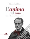 L'anima del vino: Poesie e riflessioni sull'ebbrezza creatrice. E-book. Formato EPUB ebook