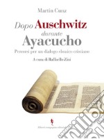 Dopo Auschwitz durante Ayacucho. Percorsi per un dialogo ebraico cristiano. E-book. Formato EPUB