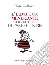 L'uomo è un mendicante che crede di essere un re. E-book. Formato EPUB ebook