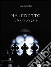 Maledetto champagne. E-book. Formato EPUB ebook di Roberto Bellini