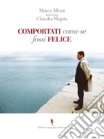 Comportati come se fossi felice. E-book. Formato EPUB ebook