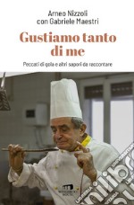 Gustiamo tanto di me: Peccati di gola e altri sapori da raccontare. E-book. Formato EPUB ebook