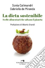 La dieta sostenibile: Scelte alimentari che salvano il pianeta. E-book. Formato EPUB ebook