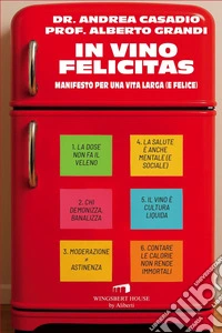 In vino felicitas: Manifesto per una vita larga (e felice). E-book. Formato EPUB ebook