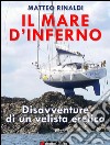 Il mare d'Inferno: Disavventure di un velista eretico. E-book. Formato EPUB ebook