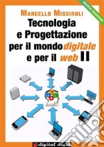 Tecnologia e progettazione per il mondo digitale per il web II. E-book. Formato Mobipocket ebook