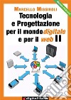 Tecnologia e progettazione per il mondo digitale per il web II. E-book. Formato Mobipocket ebook di Marcello Missiroli