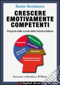 Crescere emotivamente competenti: Proposte dalle scuole della Svizzera Italiana. E-book. Formato Mobipocket ebook di Davide Antognazza