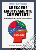 Crescere emotivamente competenti: Proposte dalle scuole della Svizzera Italiana. E-book. Formato EPUB