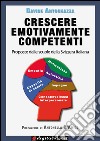 Crescere emotivamente competenti: Proposte dalle scuole della Svizzera Italiana. E-book. Formato EPUB ebook