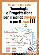 Tecnologia e Progettazione per il mondo digitale e per il web III. E-book. Formato EPUB ebook