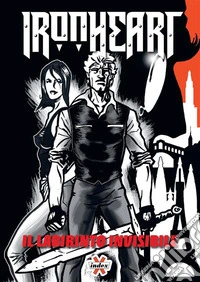 Ironheart - Il Labirinto Invisibilevolume 1 La pergamena Misteriosa. E-book. Formato EPUB ebook