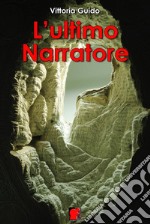 L'ultimo Narratore. E-book. Formato Mobipocket ebook