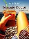 Nescafé Frappé - Nuova Edizione. E-book. Formato EPUB ebook