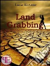 Land grabbing. E-book. Formato EPUB ebook di Luca Bortone