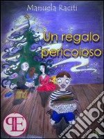 Un regalo pericoloso. E-book. Formato EPUB ebook