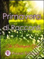 Primavera di racconti. E-book. Formato EPUB ebook