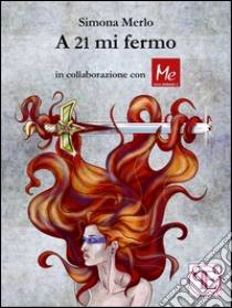 A 21 mi fermoPoesie. E-book. Formato Mobipocket ebook di Simona Merlo