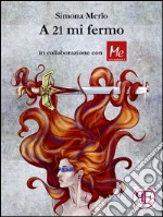 A 21 mi fermoPoesie. E-book. Formato EPUB ebook