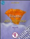 Risotto allo zafferanoRacconti. E-book. Formato EPUB ebook