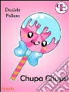 Chupa Chups!: (e altri racconti impegnati). E-book. Formato EPUB ebook di Pollero Daniele