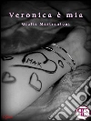 Veronica è mia. E-book. Formato Mobipocket ebook di Giulia Mastrantoni