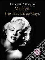 Marilyn, the last three days. E-book. Formato EPUB ebook