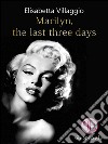 Marilyn, the last three days. E-book. Formato EPUB ebook