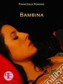 Bambina. E-book. Formato Mobipocket ebook di Francesca Vera Romano