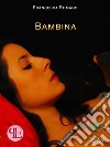 Bambina. E-book. Formato EPUB ebook di Francesca Vera Romano