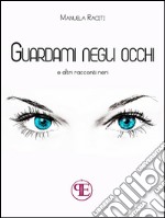 Guardami negli occhi... e altri racconti neri. E-book. Formato EPUB ebook