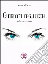 Guardami negli occhi... e altri racconti neri. E-book. Formato Mobipocket ebook di Manuela Raciti