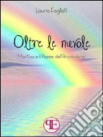 Oltre le nuvoleMartina e il Paese dell&apos;Arcobaleno. E-book. Formato EPUB