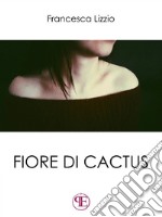 Fiore di cactus. E-book. Formato EPUB ebook